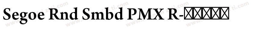 Segoe Rnd Smbd PMX R字体转换